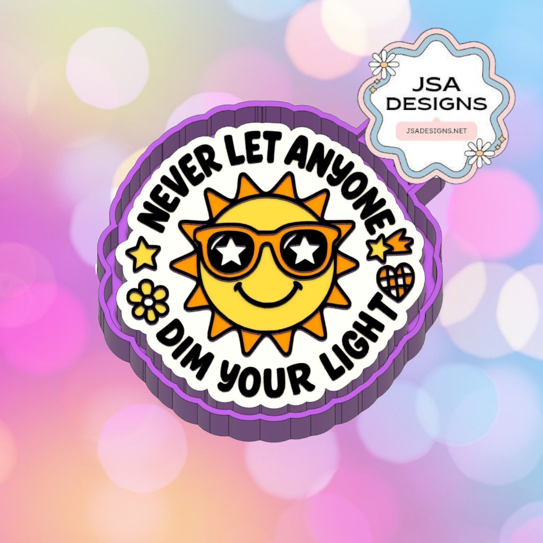 Never Let Anyone Dim Your Light