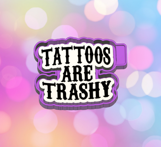 Tattoos Are Trashy