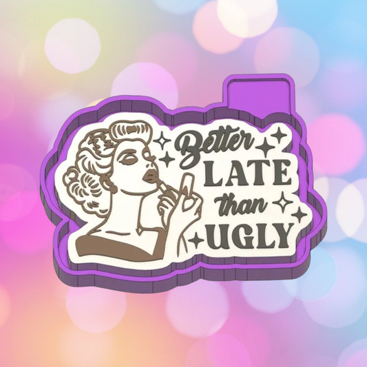 Better Late than Ugly