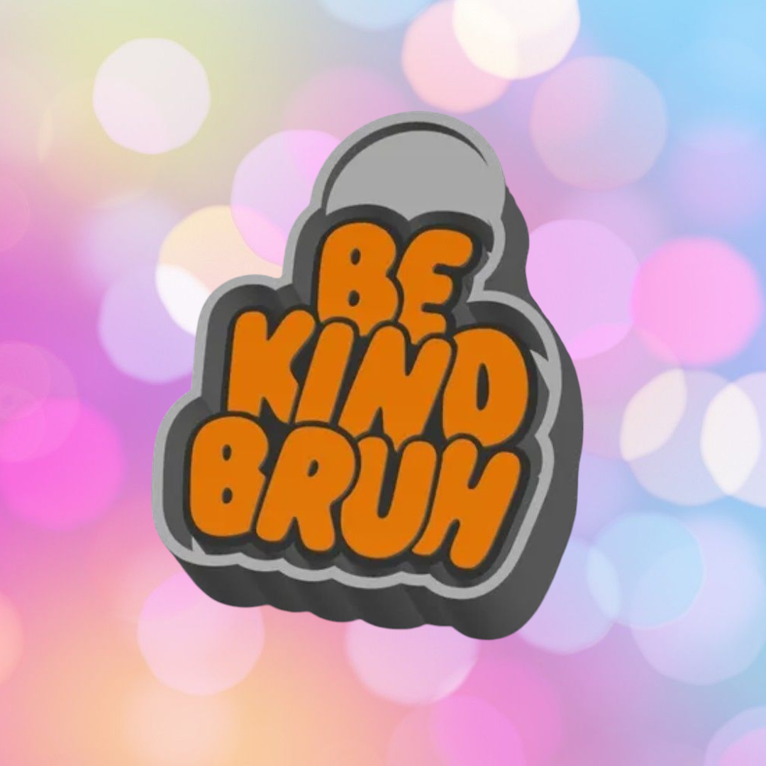 Be Kind Bruh