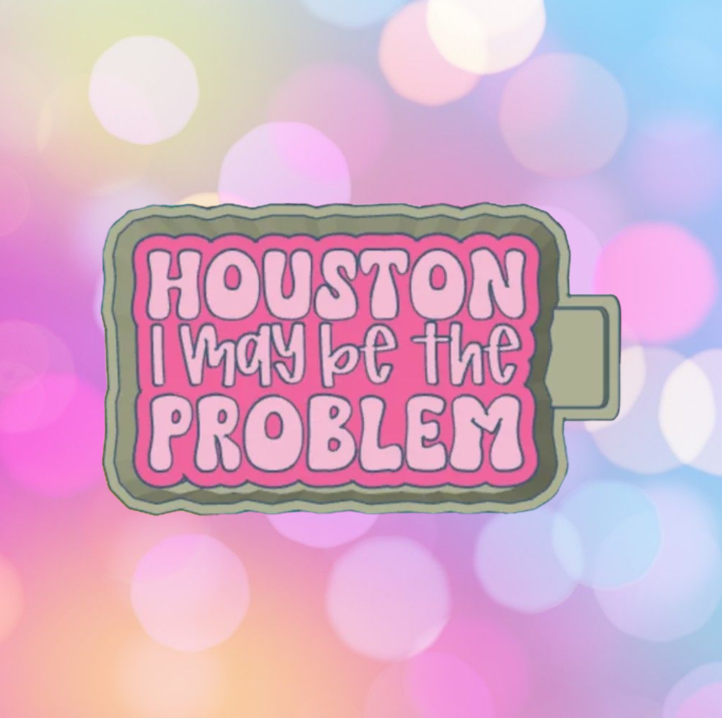 Houston I May Be The Problem